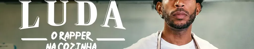 Luda: O Rapper na Cozinha