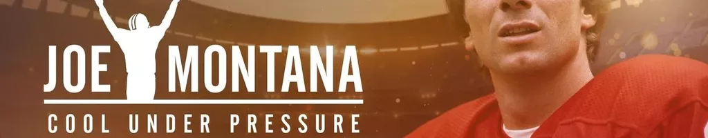 Joe Montana: Cool Under Pressure