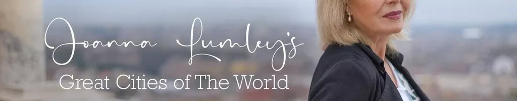 Joanna Lumley's Great Cities of the World