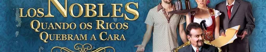 Los Nobles: Quando os Ricos Quebram a Cara