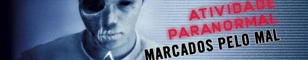 Atividade Paranormal: Marcados Pelo Mal