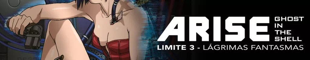 Ghost in the Shell Arise: Limite 3 - Lágrimas Fantasmas