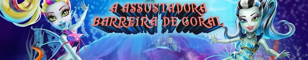 Monster High:  A Assustadora Barreira de Coral