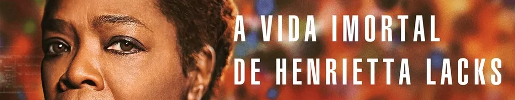 A Vida Imortal de Henrietta Lacks