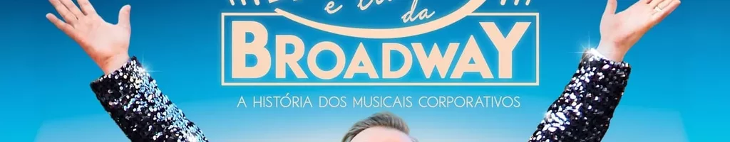 Banheiras e Tratores da Broadway: A História dos Musicais Corporativos