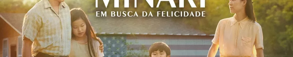 Minari: Em Busca da Felicidade