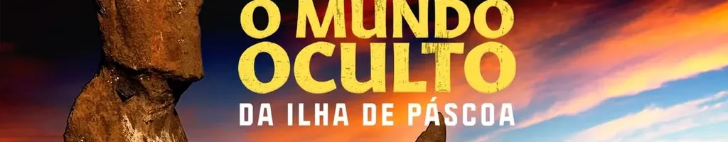 O Mundo Oculto da Ilha de Páscoa