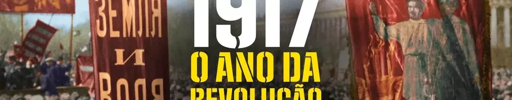 1917: O Ano da Revolução