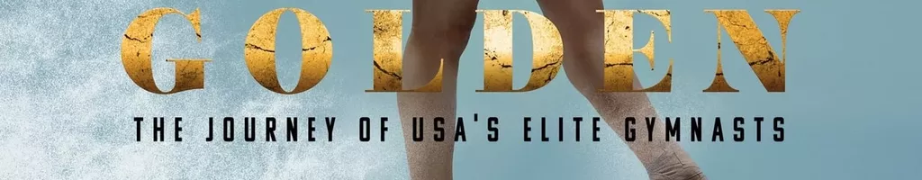 Golden: The Journey of USA's Elite Gymnasts