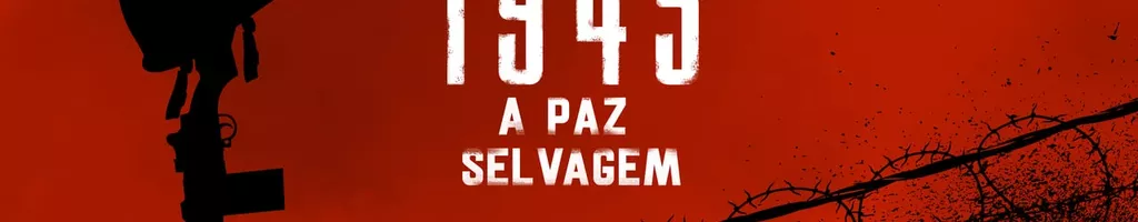 1945: A Paz Selvagem