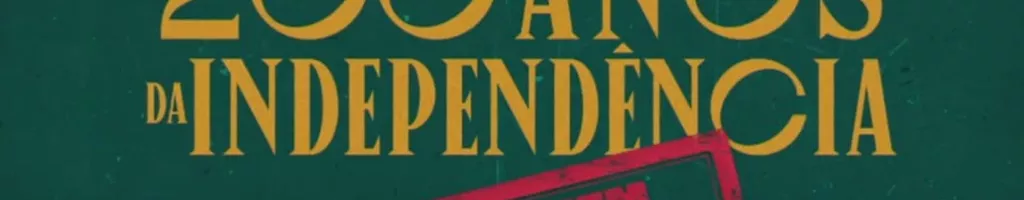 200 Anos da Independência: Ainda tem Pendência?