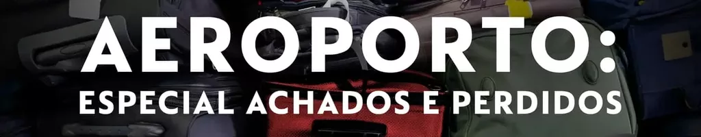 Aeroporto: Especial - Achados e Perdidos