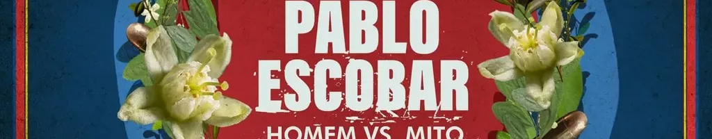 Pablo Escobar: Homem vs. Mito