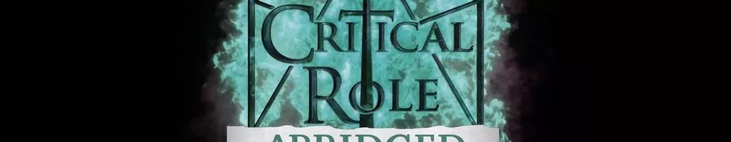 Critical Role Abridged