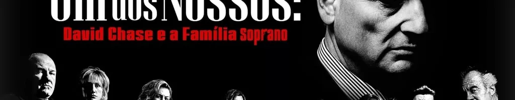 Um dos Nossos: David Chase e a Família Soprano