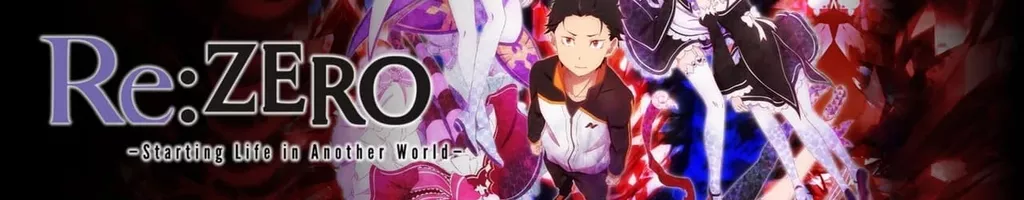 Re:ZERO -Starting Life in Another World-