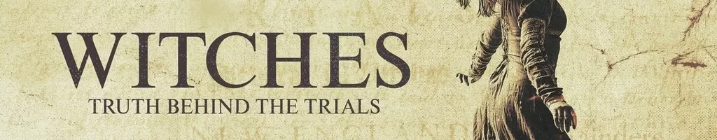 Witches: Truth Behind the Trials