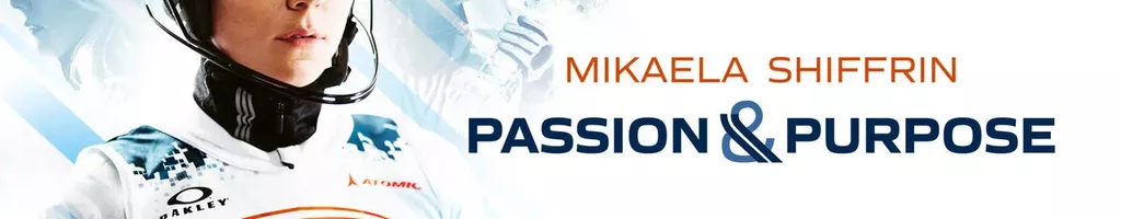 Mikaela Shiffrin: Passion & Purpose