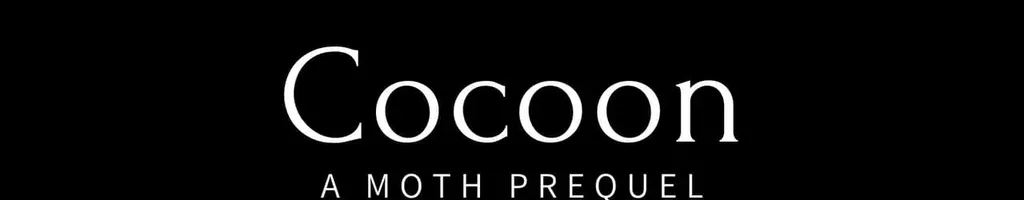 Cocoon: A Moth prequel