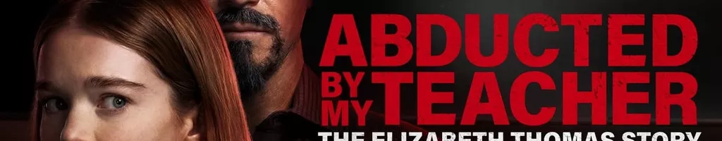 Abducted by My Teacher: The Elizabeth Thomas Story