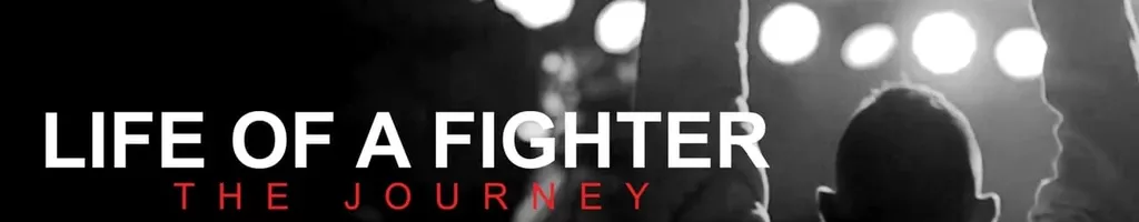 Life of a Fighter: The Journey