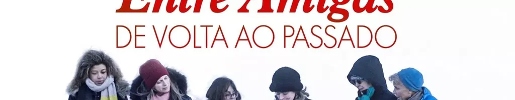 Entre Amigas: De Volta ao Passado