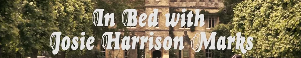 In Bed with Josie Harrison Marks