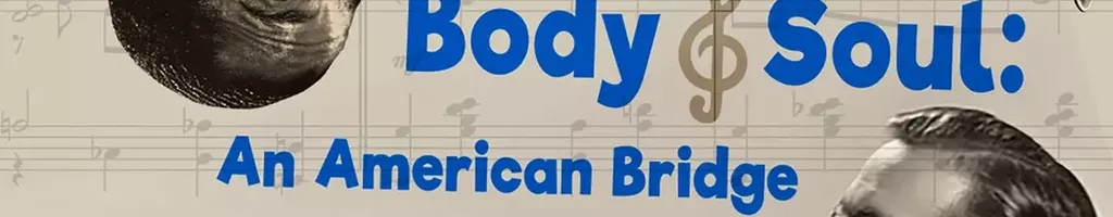 Body and Soul: An American Bridge