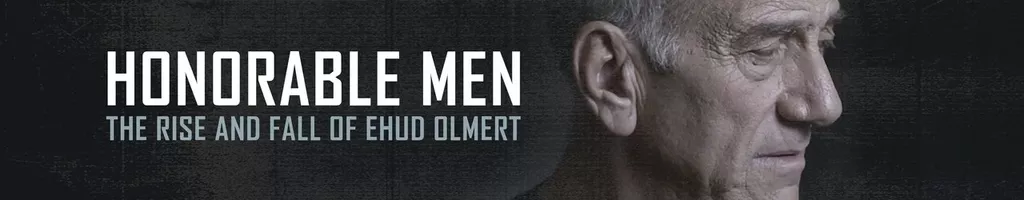 Honorable Men: The Rise and Fall of Ehud Olmert