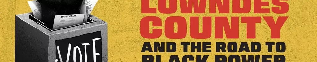 Lowndes County and the Road to Black Power