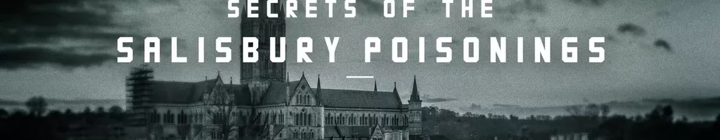 Secrets of the Salisbury Poisonings