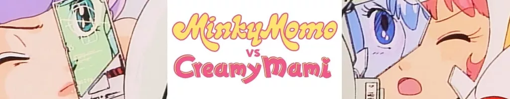 Minky Momo VS. Creamy Mami