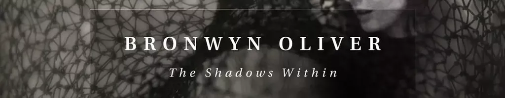 Bronwyn Oliver: The Shadows Within