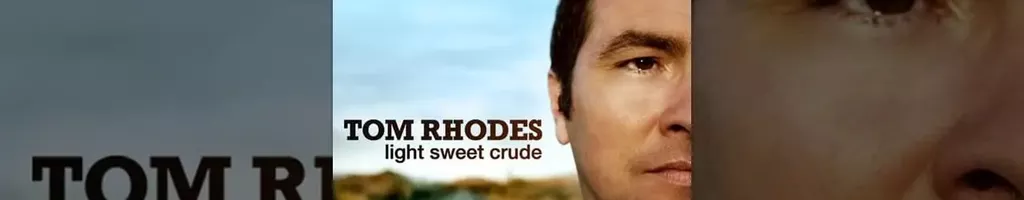 Tom Rhodes: Light, Sweet, Crude