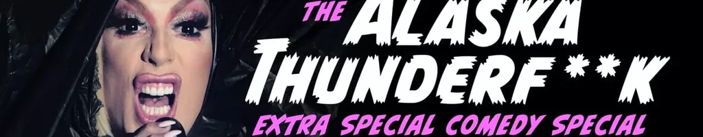 The Alaska Thunderfuck Extra Special Comedy Special