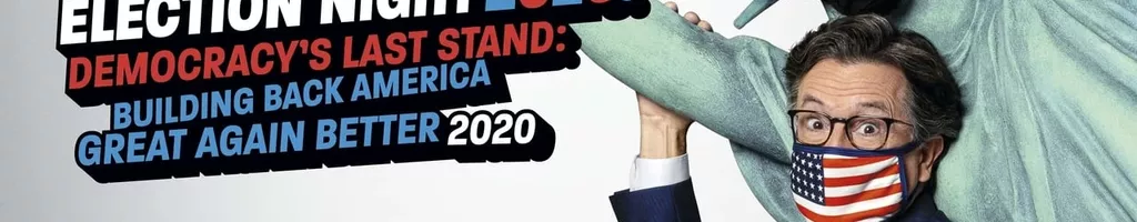 Stephen Colbert's Election Night 2020: Democracy's Last Stand: Building Back America Great Again Better 2020