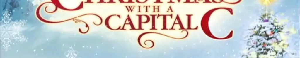 Christmas with a Capital C