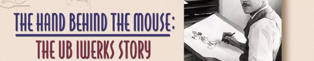 The Hand Behind the Mouse: The Ub Iwerks Story