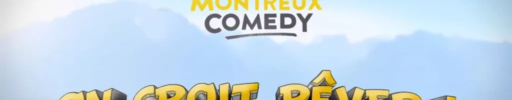 Montreux Comedy Festival 2017 - On croit rêver