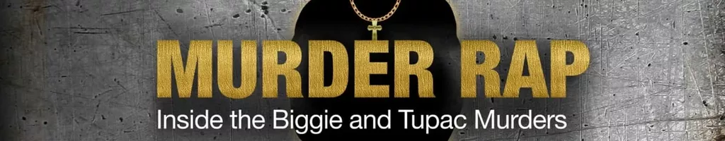 Murder Rap: Inside the Biggie and Tupac Murders