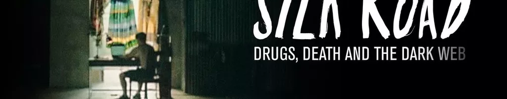 Silk Road: Drugs, Death and the Dark Web