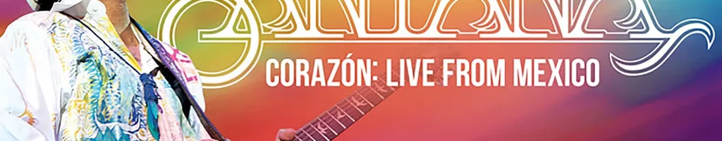 Santana: Corazón Live from Mexico: Live It to Believe It