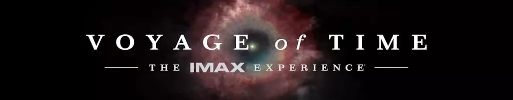 Voyage of Time: The IMAX Experience