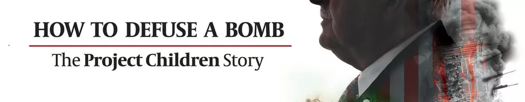 How to Defuse a Bomb: The Project Children Story