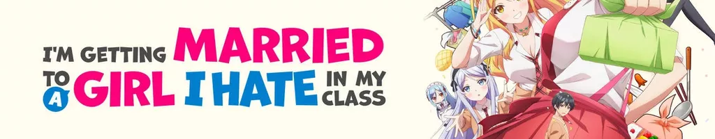 I'm Getting Married to a Girl I Hate in My Class