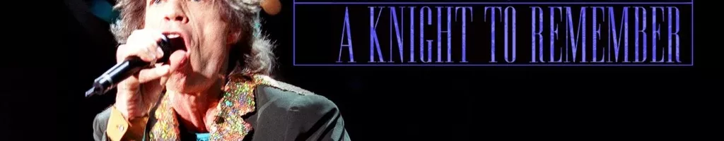 Mick Jagger: A Knight to Remember