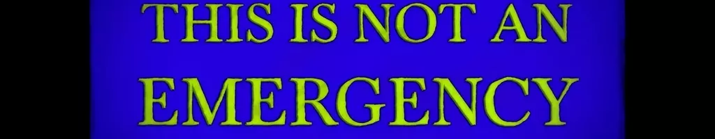THIS IS NOT AN EMERGENCY