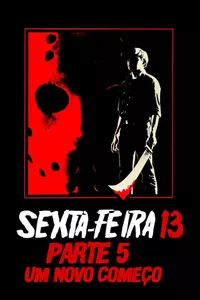 Sexta-Feira 13 - Parte 5: Um Novo Começo Sexta-Feira 13 - Parte 5: Um Novo Começo