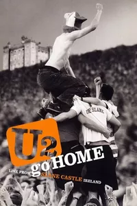 U2 Go Home: Live from Slane Castle, Ireland U2 Go Home: Live from Slane Castle, Ireland