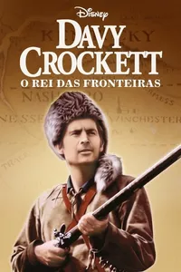 Davy Crockett, O Rei das Fronteiras Davy Crockett, O Rei das Fronteiras